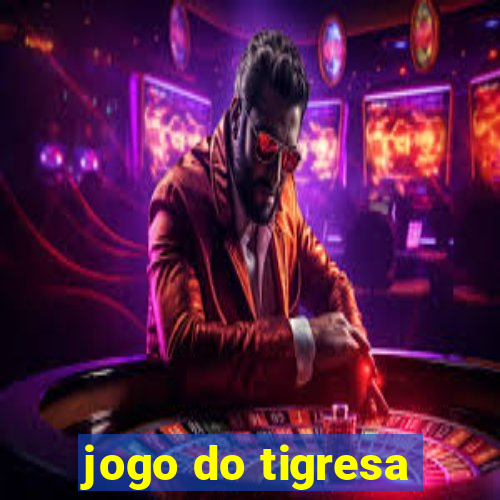 jogo do tigresa